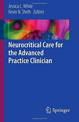 Neurocritical Care for the Advanced Practice Clinician 1st ed