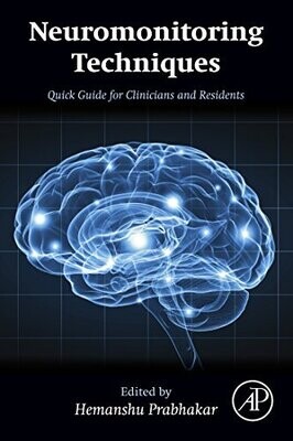 Neuromonitoring Techniques: Quick Guide for Clinicians and Residents 1st Edition