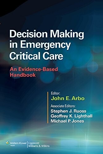 Decision Making in Emergency Critical Care: An Evidence-Based Handbook 1st Edition