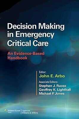 Decision Making in Emergency Critical Care: An Evidence-Based Handbook 1st Edition