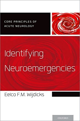 Identifying Neuroemergencies (Core Principles of Acute Neurology) 1st Edition