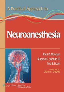 A Practical Approach to Neuroanesthesia (Practical Approach to Anesthesiology) 1st Edition