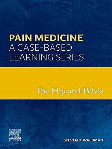 The Hip and Pelvis: Pain Medicine: A Case-Based Learning Series.