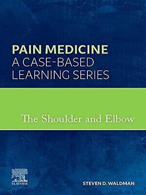 The Shoulder and Elbow, E-Book: Pain Medicine: A Case-Based Learning Series