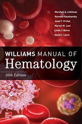 Williams Manual of Hematology, Tenth Edition 10th Edition 2022