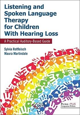 Listening and Spoken Language Therapy for Children With Hearing Loss: A Practical Auditory-Based Guide, First Edition 1st Edition