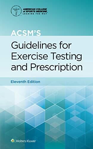 ACSM&#39;s Guidelines for Exercise Testing and Prescription (American College of Sports Medicine) Eleventh Edition
