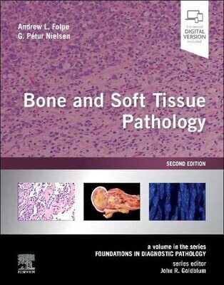 Bone and Soft Tissue Pathology: A volume in the series Foundations in Diagnostic Pathology 2nd Edition