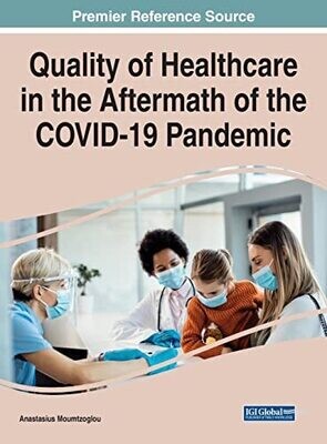 Quality of Healthcare in the Aftermath of the COVID-19 Pandemic (Advances in Healthcare Information Systems and Administration)