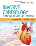 Invasive Cardiology: A Manual for Cath Lab Personnel 4th Edition