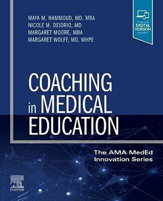 Coaching in Medical Education: Students, Residents, and Faculty (The AMA Med Ed Innovation Series) 1st Edition