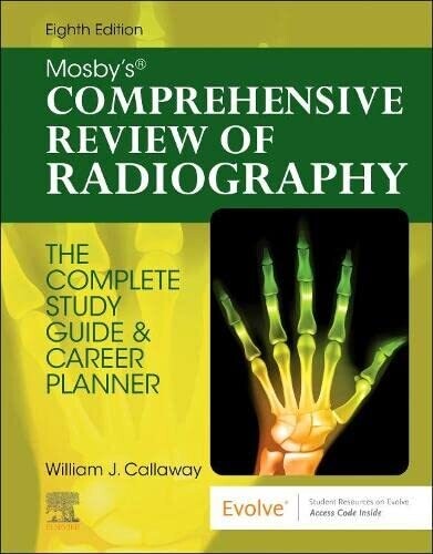 Mosby&#39;s Comprehensive Review of Radiography: The Complete Study Guide and Career Planner 8th Edition