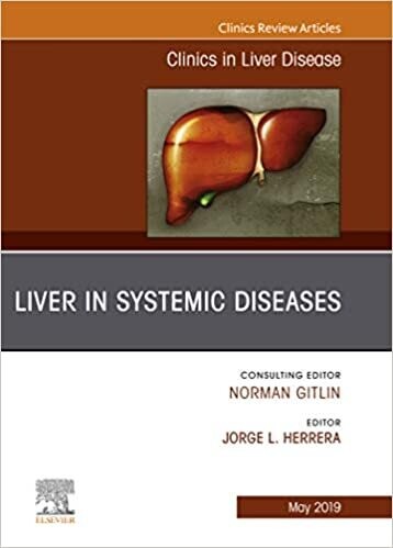Liver in Systemic Diseases, An Issue of Clinics in Liver Disease