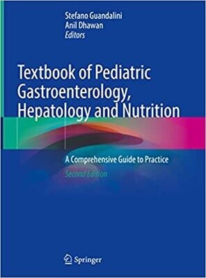 Textbook of Pediatric Gastroenterology, Hepatology and Nutrition: A Comprehensive Guide to Practice 2nd ed