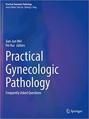 Practical Gynecologic Pathology: Frequently Asked Questions (Practical Anatomic Pathology