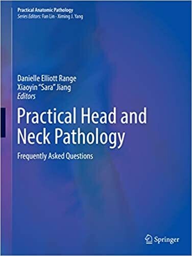 Practical Head and Neck Pathology: Frequently Asked Questions (Practical Anatomic Pathology)