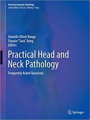 Practical Head and Neck Pathology: Frequently Asked Questions (Practical Anatomic Pathology)