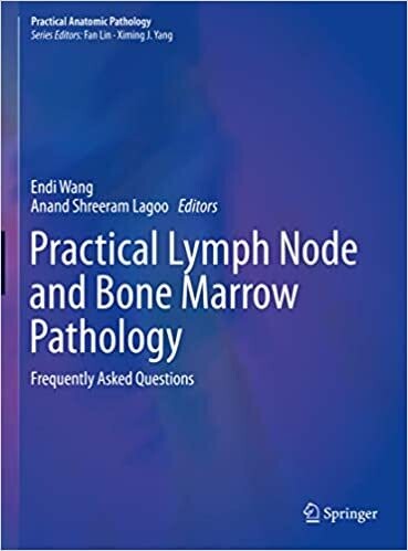 Practical Lymph Node and Bone Marrow Pathology: Frequently Asked Questions (Practical Anatomic Pathology)