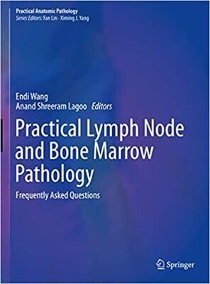 Practical Lymph Node and Bone Marrow Pathology: Frequently Asked Questions (Practical Anatomic Pathology)