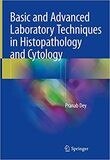 Basic and Advanced Laboratory Techniques in Histopathology and Cytology 1st ed. 2018 Edition