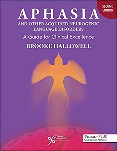 Aphasia and Other Acquired Neurogenic Language Disorders: A Guide for Clinical Excellence, Second Edition 2nd Edition