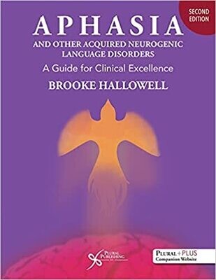 Aphasia and Other Acquired Neurogenic Language Disorders: A Guide for Clinical Excellence, Second Edition 2nd Edition