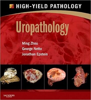 Uropathology: A Volume in the High Yield Pathology Series (High-Yield Pathology) 1st Edition