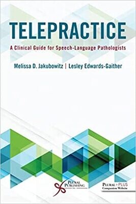 Telepractice: A Clinical Guide for Speech-Language Pathologists First Edition