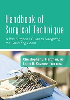 Handbook of Surgical Technique: A True Surgeon&#39;s Guide to Navigating the Operating Room 1st Edition