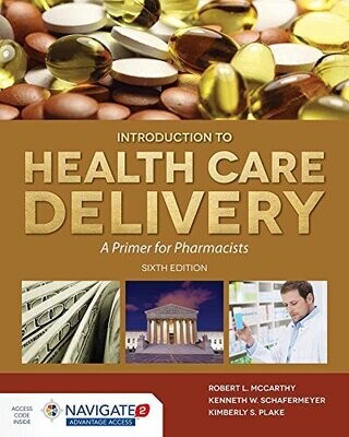 McCarthy&#39;s Introduction to Health Care Delivery: A Primer for Pharmacists: A Primer for Pharmacists 6th Edition