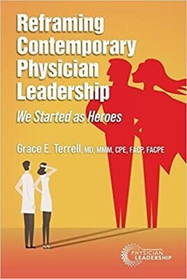 Reframing Contemporary Physician Leadership: We Started as Heroes