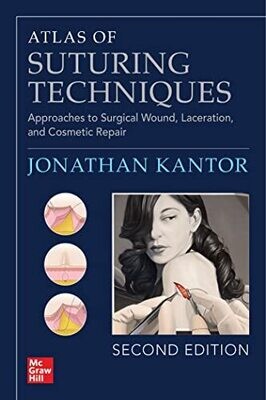 Atlas of Suturing Techniques: Approaches to Surgical Wound, Laceration, and Cosmetic Repair, Second Edition 2nd Edition