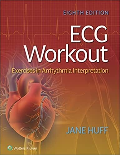 ECG Workout: Exercises in Arrhythmia Interpretation 8th Edition