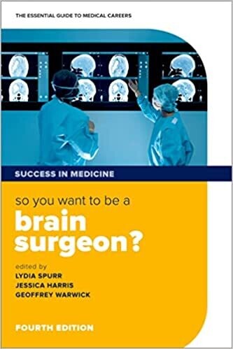 So you want to be a brain surgeon?: The essential guide to medical careers (Success in Medicine) 4th Edition