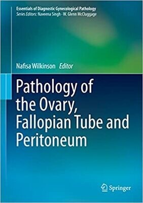 Pathology of the Ovary, Fallopian Tube and Peritoneum (Essentials of Diagnostic Gynecological Pathology) 2014th Edition