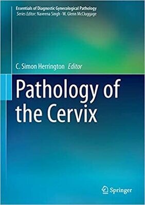 Pathology of the Cervix (Essentials of Diagnostic Gynecological Pathology, 3) 1st ed. 2017 Edition
