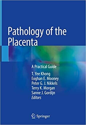 Pathology of the Placenta: A Practical Guide 1st ed. 2019 Edition