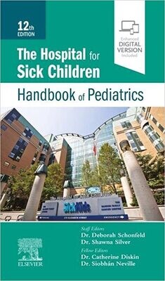 The Hospital for Sick Children Handbook of Pediatrics, 12th Edition