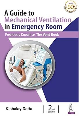 A Guide to Mechanical Ventilation in Emergency Room 2nd Edition