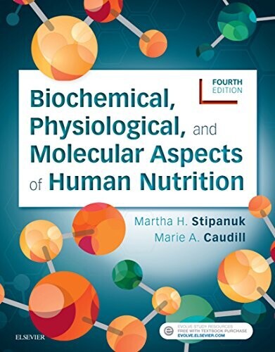 Biochemical, Physiological, and Molecular Aspects of Human Nutrition, 4e