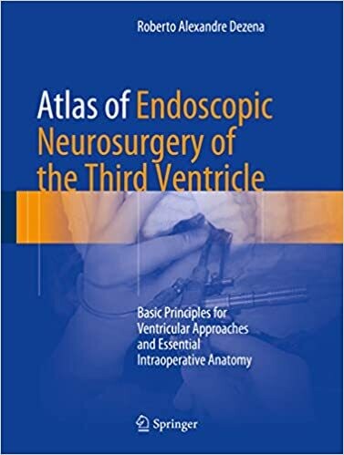 Atlas of Endoscopic Neurosurgery of the Third Ventricle: Basic Principles for Ventricular Approaches and Essential Intraoperative Anatomy 1st ed. 2017 Edition