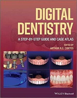 Digital Dentistry: A Step-by-Step Guide and Case Atlas 1st Edition