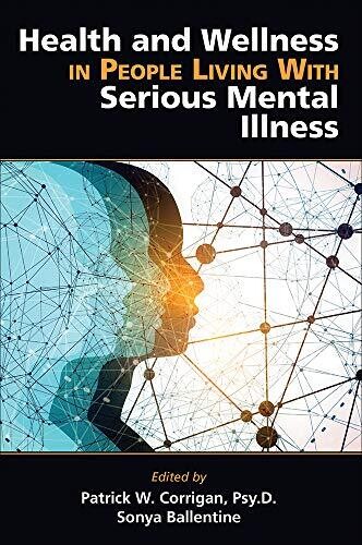 Health and Wellness in People Living with Serious Mental Illness 1st Edition