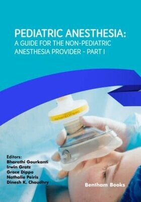 Pediatric Anesthesia: A Guide for the Non-Pediatric Anesthesia Provider Part I