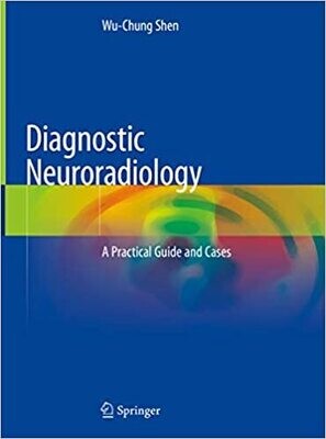 Diagnostic Neuroradiology: A Practical Guide and Cases 1st ed. 2021 Edition
