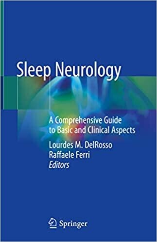 Sleep Neurology: A Comprehensive Guide to Basic and Clinical Aspects 1st ed. 2021 Edition