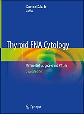 Thyroid FNA Cytology: Differential Diagnoses and Pitfalls 2nd ed. 2019 Edition