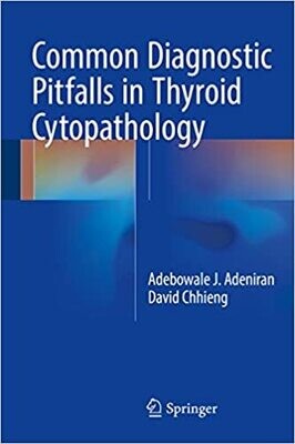 Common Diagnostic Pitfalls in Thyroid Cytopathology 1st ed. 2016 Edition