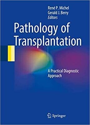 Pathology of Transplantation: A Practical Diagnostic Approach 1st ed. 2016 Edition