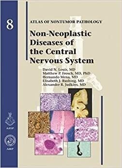 Non-Neoplastic Diseases of the Central Nervous System (Atlas of Nontumor Pathology) 1st Edition